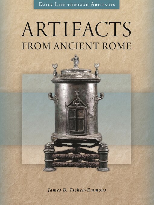 Title details for Artifacts from Ancient Rome by James B. Tschen-Emmons - Available